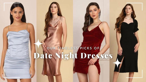 Our Timeless Picks of Date Night Dresses 💘 - Starin